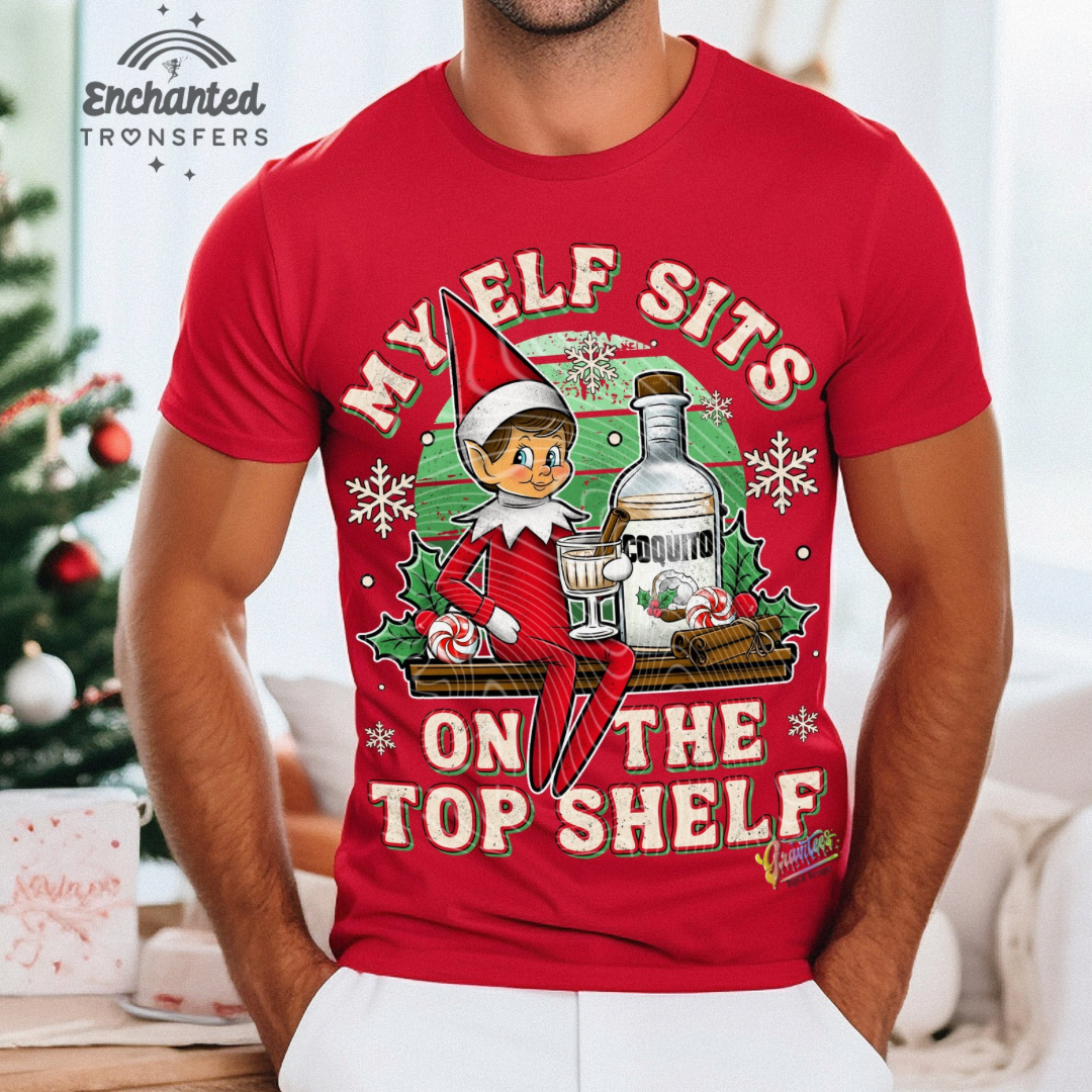 My Coquito Elf Sits on the Top Shelf - Ready to Press DTF Transfer